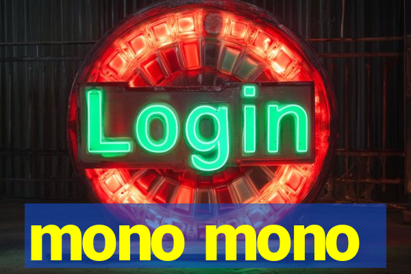 mono mono